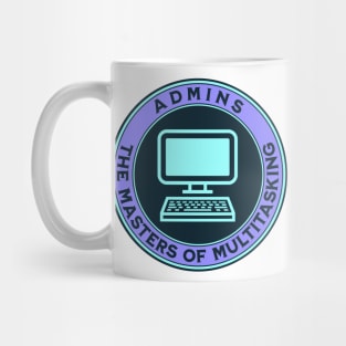 Admins - The Masters of Multitasking - Administrative Professionals Day Mug